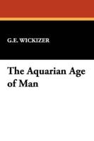 The Aquarian Age of Man