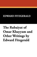 The Rubáiyát of Omar Khayyám and Other Writings by Edward Fitzgerald
