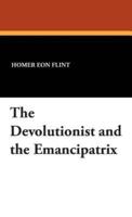 The Devolutionist and the Emancipatrix
