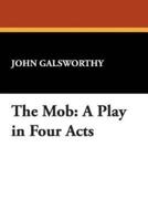 The Mob: A Play in Four Acts