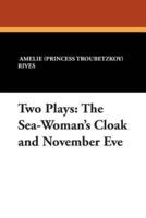 Two Plays: The Sea-Woman's Cloak and November Eve