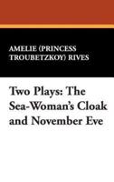 Two Plays: The Sea-Woman's Cloak and November Eve