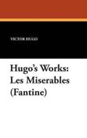 Hugo's Works: Les Miserables (Fantine)