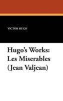 Hugo's Works: Les Miserables (Jean Valjean)