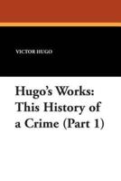 Hugo's Works: This History of a Crime (Part 1)