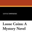 Loose Coins: A Mystery Novel