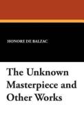 The Unknown Masterpiece and Other Works