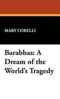 Barabbas: A Dream of the World's Tragedy