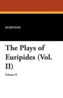 The Plays of Euripides (Vol. II)