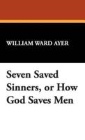 Seven Saved Sinners, or How God Saves Men