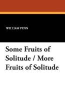 Some Fruits of Solitude / More Fruits of Solitude