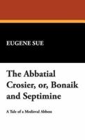 The Abbatial Crosier, Or, Bonaik and Septimine