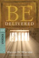 Be Delivered: Finding Freedom by Following God