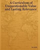 A Curriculum Of Unquestionable Value And Lasting Relevance