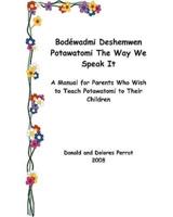 Bodewadmi Deshemwen (Potawatomi The Way We Speak It)
