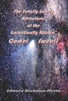 The Totally Gnarly Adventures of the Galactically Bitchin' Comet Sweat!