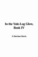 In the Yule-Log Glow, Book IV