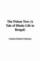 The Poison Tree (a Tale of Hindu Life in Bengal)