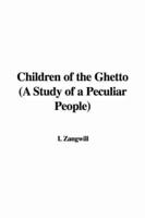 Children of the Ghetto (a Study of a Peculiar People)