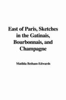 East of Paris, Sketches in the Gtinais, Bourbonnais, and Champagne