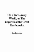 On a Torn-Away World, or the Captives of the Great Earthquake