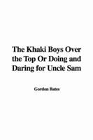 The Khaki Boys Over the Top or Doing and Daring for Uncle Sam