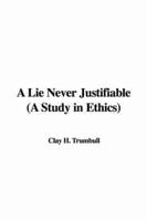 A Lie Never Justifiable (a Study in Ethics)