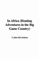 In Africa (Hunting Adventures in the Big Game Country)