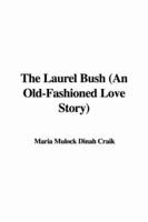 The Laurel Bush (an Old-Fashioned Love Story)