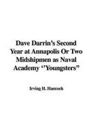 Dave Darrin's Second Year at Annapolis Or Two Midshipmen as Naval Academy ''Youngsters''