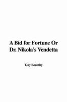 A Bid for Fortune Or Dr. Nikola's Vendetta