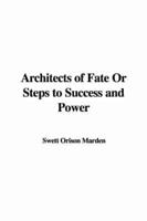 Architects of Fate Or Steps to Success and Power