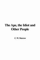 The Ape, the Idiot and Other People