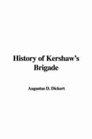 History of Kershaw&#39;s Brigade