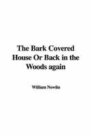 The Bark Covered House or Back in the Woods Again