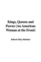 Kings, Queens and Pawns (an American Woman at the Front)