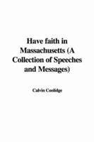 Have Faith in Massachusetts (a Collection of Speeches and Messages)