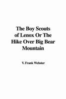 The Boy Scouts of Lenox Or The Hike Over Big Bear Mountain