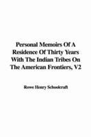 Personal Memoirs of a Residence of Thirty Years with the Indian Tribes on