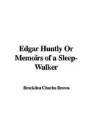 Edgar Huntly Or Memoirs of a Sleep-Walker
