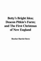 Betty's Bright Idea/ Deacon Pitkin's Farm/ The First Christmas of New England