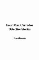 Four Max Carrados Detective Stories