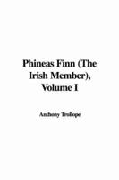 Phineas Finn The Irish Member I