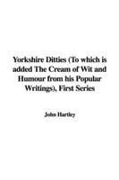 Yorkshire Ditties (to Which Is Added the Cream of Wit and Humour from His