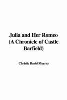 Julia and Her Romeo (a Chronicle of Castle Barfield)