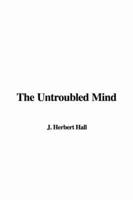 The Untroubled Mind