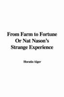From Farm to Fortune Or Nat Nason's Strange Experience
