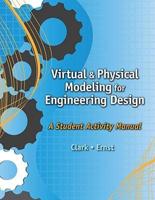 Virtual and Physical Modeling for Engineering Design