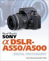 David Busch's Sony [Alpha] DSLR-A550/500