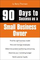 90 Days to Success as a Small Business Owner